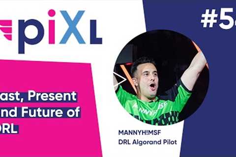 Past, Present, Future of DRL feat. MANNYH!MSF - PiXL Drone Show #54