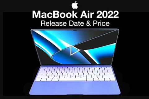 MacBook Air 2022 Release Date and Price – REVEALED at WWDC 2022!