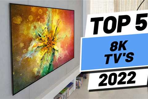 Top 5 BEST 8K TVs of [2022]