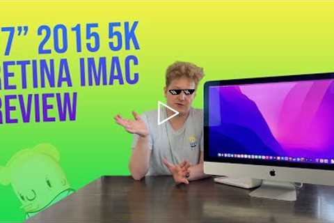 Is the 27 2015 iMac 5K Retina Still a Good Computer?