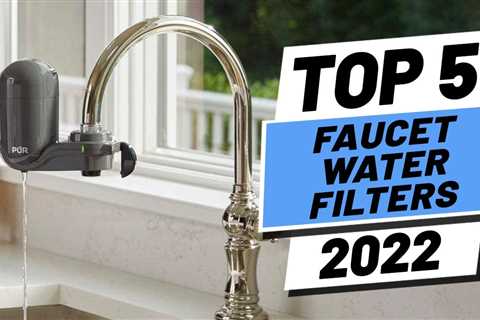 Top 5 BEST Faucet Water Filters of [2022]