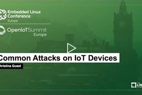 Common Attacks on IoT Devices - Christina Quast