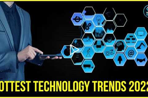 The Hottest Technology Trends of 2022 | TECHBIGGEST