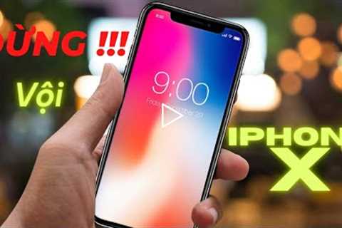 TEST iPhone X cũ 99% chuẩn zin