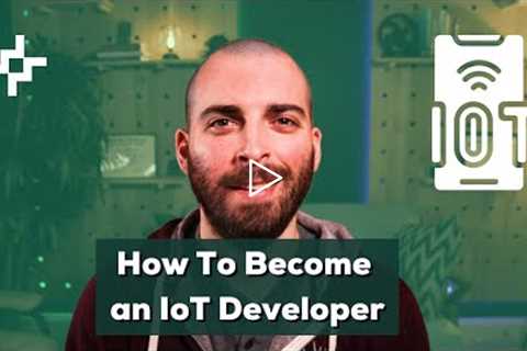 How To Become an IoT Software Developer