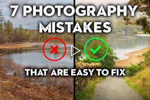 7 Photography MISTAKES that are EASY to avoid