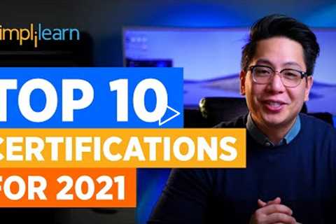 Top 10 Certifications For 2021 | Highest Paying Certifications | Best IT Certifications |Simplilearn