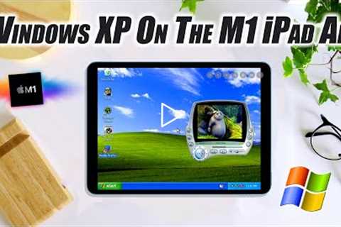 The New Apple iPad Air 5 Can Run Windows XP And It's Pretty Cool! M1 CPU