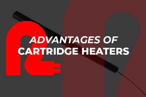 The Advantages of Cartridge Heaters over Competing Industrial Heaters