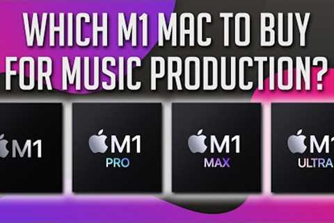 The Ultimate M1 Mac Buying Guide for Music Production: M1 vs M1 Pro vs M1 Max vs M1 Ultra
