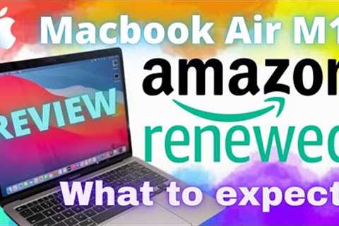 Amazon Renewed MacBook Air M1 2020 - What to expect?