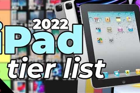 Ranking Every iPad Ever - 2022 iPad Tier List!