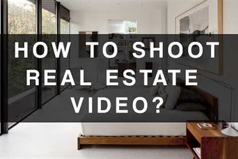 How to shoot videos for real estate properties? Sharing my own experience