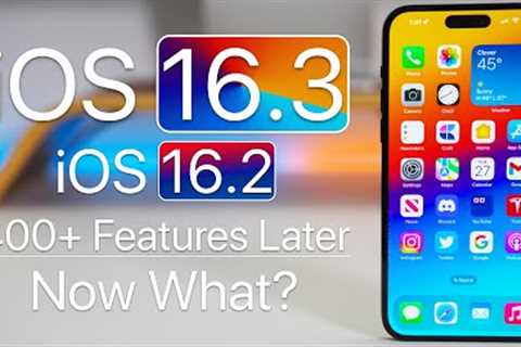 iOS 16.3 and 16.2 - 400+ Features - Now What?