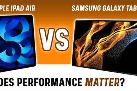 Galaxy Tab S8 VS iPad Air:  Does the Performance Gap Matter?