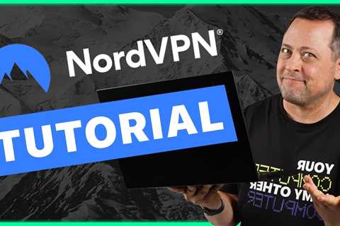 How To Use NordVPN | NordVPN Tutorial For 2023