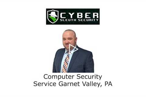 Computer Security Service Garnet Valley, PA - Cyber Sleuth Security