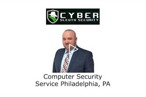 Computer Security Service Philadelphia, PA - Cyber Sleuth Security