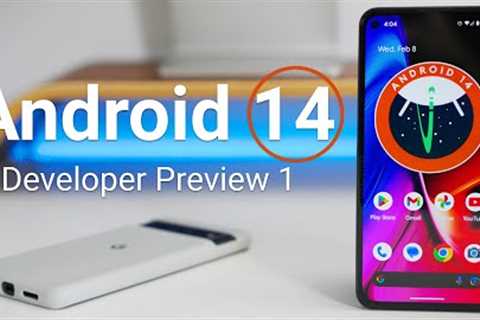 Android 14 Developer Preview 1 - What''s New?