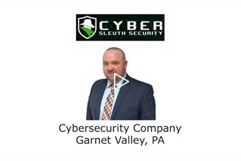 Cybersecurity Company Garnet Valley, PA - Cyber Sleuth Security