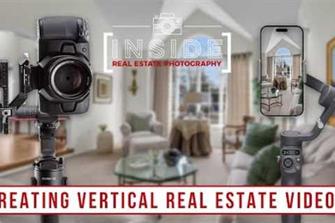 Creating Vertical Real Estate Videos or Reels for Social Media