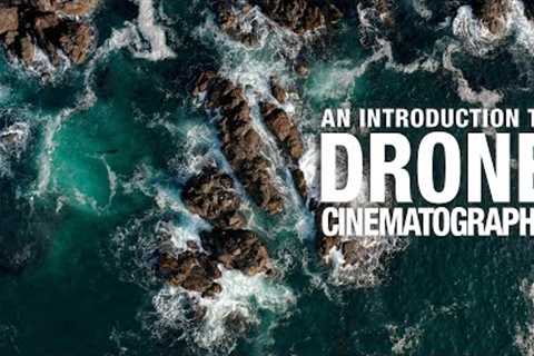 An Introduction To Drone Cinematography