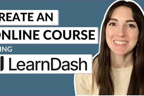 How to Create & Sell Online Courses with LearnDash (WordPress plugin)