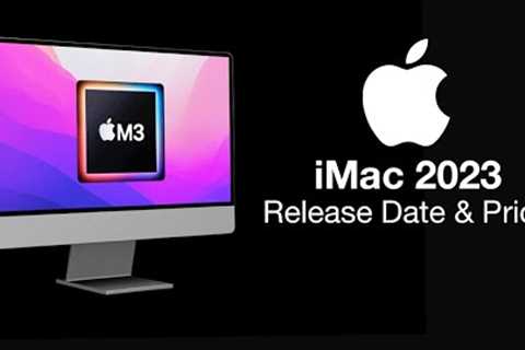 iMac 2023 Release Date and Price - M3 CHIPSET SPECS!