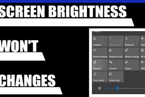 how to fix if screen brightness won''t changes