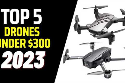 ✅Top 5 Best Drones Under $300 of (2023)