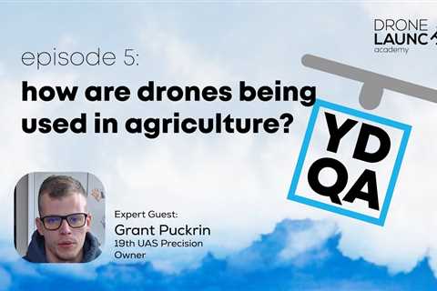 How Are Drones Being Used In Agriculture? (YDQA Ep5)