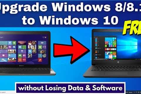 How to Upgrade Windows 8/8.1 To Windows 10 For Free without Losing data & Software