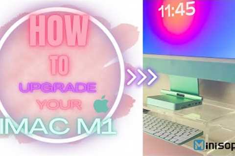 HOW TO UPGRADE YOUR IMAC M1'' | @minisopuru