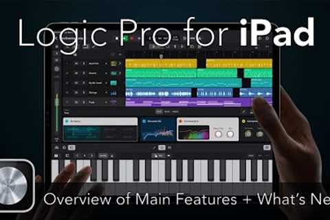 Logic Pro for iPad - Overview of Main Features! + What''s New?