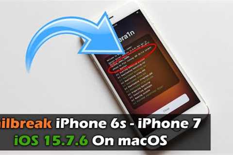 Jailbreak iPhone 6s, 6s+,7, 7+ iOS 15.7.6 On macOS