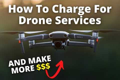 How To Charge For Drone Services - In 2023