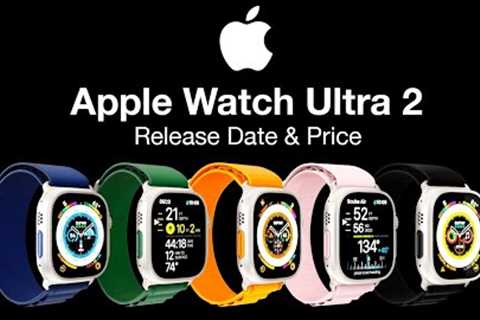 Apple Watch Ultra 2 Release Date and Price – Colors and NEW FEATURES!