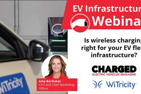 Is wireless charging right for your EV fleet infrastructure? (Webinar)