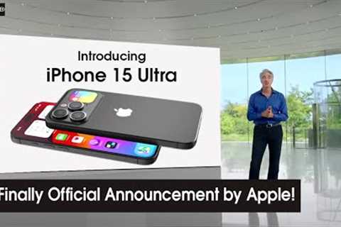 iPhone 15 Ultra - Official Announcements by Apple!