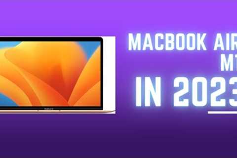 M1 MacBook Air Review in 2023 - Still worth it?