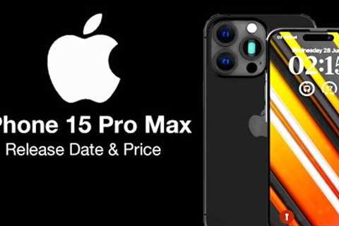 iPhone 15 Pro Max Release Date and Price - 3 BIG CAMERA UPGRADES!