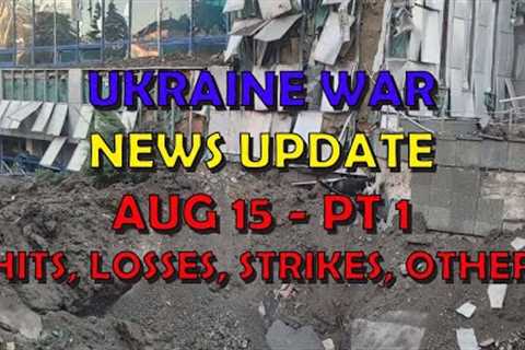 Ukraine War Update NEWS (20230815a): Pt 1 - Overnight & Other News