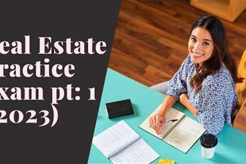 Real Estate Practice Exam Questions 1-50 (2023)