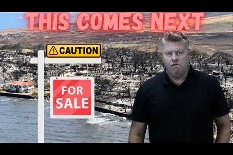 Beware Of Lahaina Real Estate Fire Sale In Maui