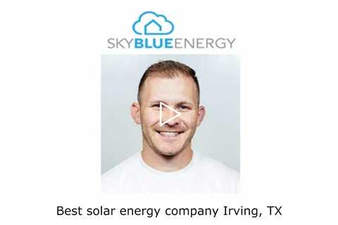 Best solar energy company Irving, TX - Sky Blue Energy - Solar Installers