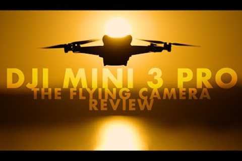 DJI Mini 3 Pro - The Flying Camera Review