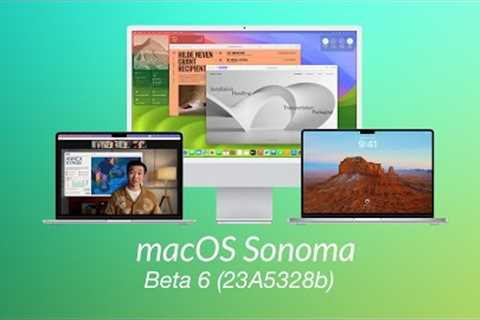 macOS Sonoma Developer Beta 6 (23A5328b) Update: What''s New?