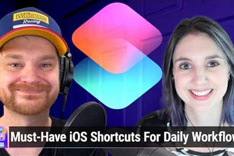 Our Most Used Shortcuts - How We Automate iOS for Work and Life