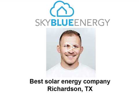 Best solar energy company Richardson, TX - Sky Blue Energy - Solar Installers