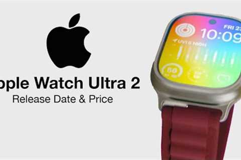 Apple Watch Ultra 2 Release Date and Price - All The NEW FEATURES RECAP!